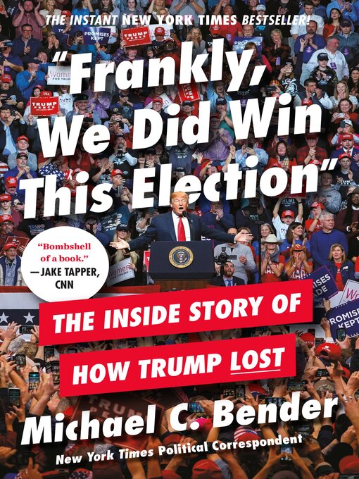 Title details for Frankly, We Did Win This Election by Michael C. Bender - Wait list